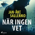 Cover-Bild zum Titel 'När ingen vet' von 'Jan-Åke Sallermo'