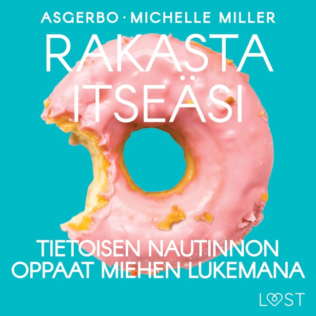 Rakasta itseäsi: Tietoisen nautinnon oppaat miehen lukemana - Asgerbo, Michelle Miller