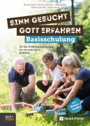 Cover-Bild zum Titel 'Sinn gesucht - Gott erfahren Basisschulung' von 'Henry Esche, Denny Göltzner, Georg Klein, Göran Schmidt, Ulrike Teich'