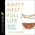 Empty Nest, Full Life: Discovering God's Best for Your Next - Jill Savage