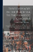 Cover-Bild zum Titel 'Three Voyages In The Black Sea To The Coast Of Circassia' von ''