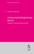 Cover-Bild zum Titel 'Unterpsychologisiertes Recht' von 'Markus Müller'