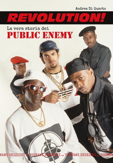 Revolution! La vera storia dei Public Enemy - Andrea Di Quarto