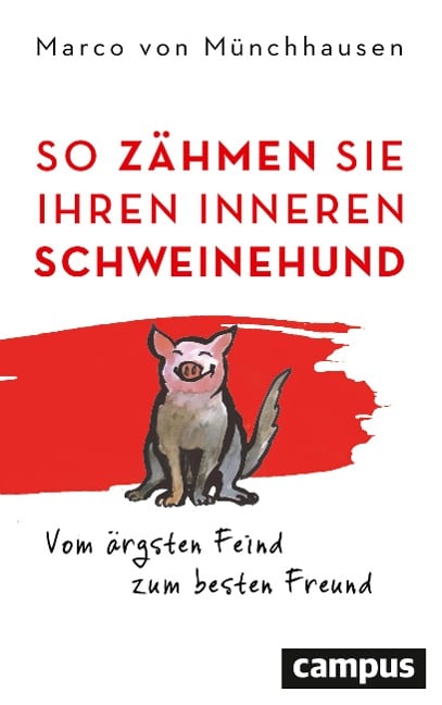 So zähmen Sie Ihren inneren Schweinehund - Marco Von Münchhausen