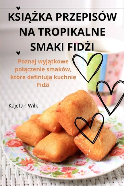 KSI¿¿KA PRZEPISÓW NA TROPIKALNE SMAKI FID¿I - Kajetan Wilk