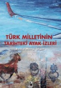 Cover-Bild zum Titel 'Türk Milletinin Tarihteki Ayak izleri' von 'Rabia Mengi Ülger'