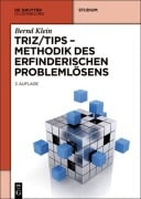 Cover-Bild zum Titel 'TRIZ/TIPS - Methodik des erfinderischen Problemlösens' von 'Bernd Klein'