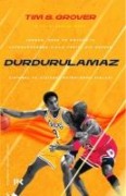 Durdurulamaz - Zihinsel ve Fiziksel Üstünlügün Sirlari - Tim S. Grover, Shari Lesser Wenk