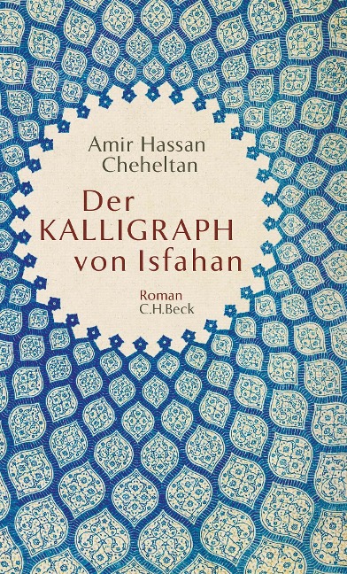 Der Kalligraph von Isfahan - Amir Hassan Cheheltan