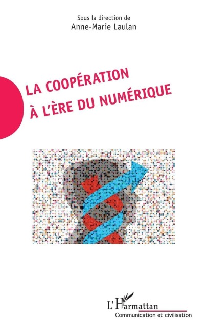 La coopération à l'ère du numérique - Laulan Anne Marie