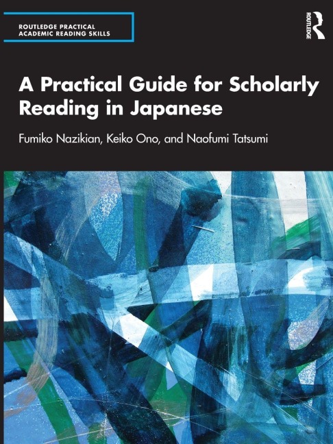 A Practical Guide for Scholarly Reading in Japanese - Fumiko Nazikian, Keiko Ono, Naofumi Tatsumi