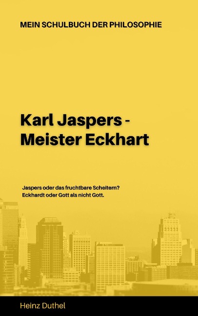 Mein Schulbuch der Philosophie KARL JASPERS - MEISTER ECKHART - Heinz Duthel
