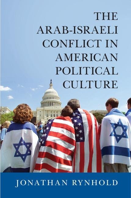 Arab-Israeli Conflict in American Political Culture - Jonathan Rynhold