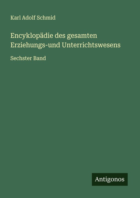 Encyklopädie des gesamten Erziehungs-und Unterrichtswesens - Karl Adolf Schmid