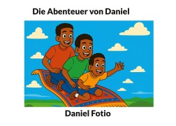 Cover-Bild zum Titel 'Die Abenteuer von Daniel' von 'Daniel Fotio'