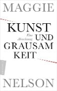 Cover-Bild zum Titel 'Kunst und Grausamkeit' von 'Maggie Nelson'
