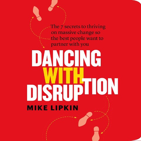 Dancing with Disruption - Mike Lipkin