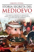 Cover-Bild zum Titel 'Storia segreta del Medioevo. Tra sacro e profano il racconto della vita quotidiana e del potente immaginario di un'epoca' von 'Erberto Petoia'
