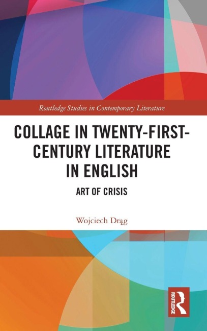 Collage in Twenty-First-Century Literature in English - Wojciech Drag