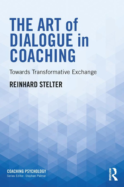 The Art of Dialogue in Coaching - Reinhard Stelter