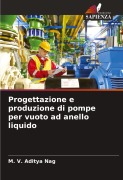 Cover-Bild zum Titel 'Progettazione e produzione di pompe per vuoto ad anello liquido' von 'M. V. Aditya Nag'
