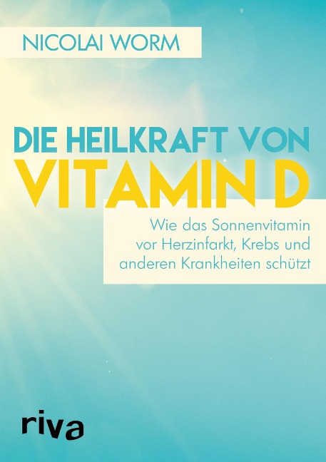 Die Heilkraft von Vitamin D - Nicolai Worm