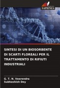Cover-Bild zum Titel 'SINTESI DI UN BIOSORBENTE DI SCARTI FLOREALI PER IL TRATTAMENTO DI RIFIUTI INDUSTRIALI' von 'G. T. N. Veerendra, Subhashish Dey'