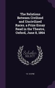 Cover-Bild zum Titel 'The Relations Between Civilized and Uncivilized Races. a Prize Essay Read in the Theatre, Oxford, June 8, 1864' von 'T K Cheyne'