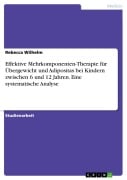 Cover-Bild zum Titel 'Effektive Mehrkomponenten-Therapie für Übergewicht und Adipositas bei Kindern zwischen 6 und 12 Jahren. Eine systematische Analyse' von 'Rebecca Wilhelm'