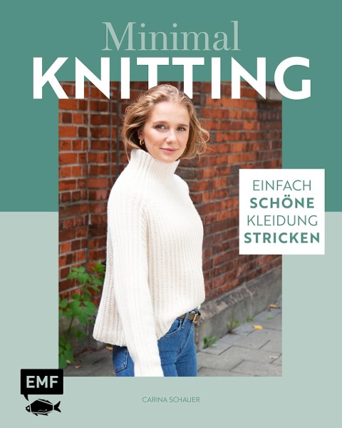 Minimal Knitting - Einfach schöne Kleidung stricken - Carina Schauer