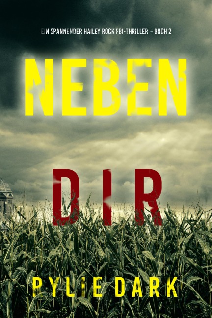 Neben dir (Ein spannender Hailey Rock FBI-Thriller - Buch 2) - Rylie Dark