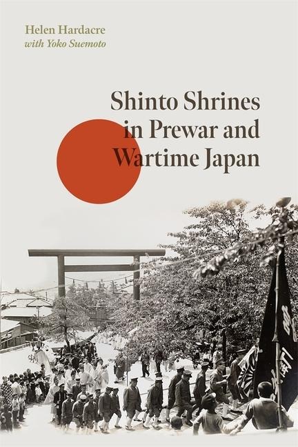 Shinto Shrines in Prewar and Wartime Japan - Helen Hardacre