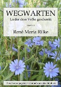 Wegwarten - Rainer Maria Rilke