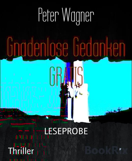 Gnadenlose Gedanken GRATIS - Peter Wagner