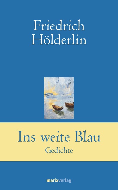 Ins weite Blau - Friedrich Hölderlin