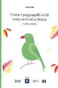 Cover-Bild zum Titel 'Come i pappagalli verdi sono arrivati a Roma e altre storie' von 'Flavia Fabi'