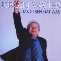 Cover-Bild zum Titel 'Das Leben Hat Was' von 'Jürgen Walter'
