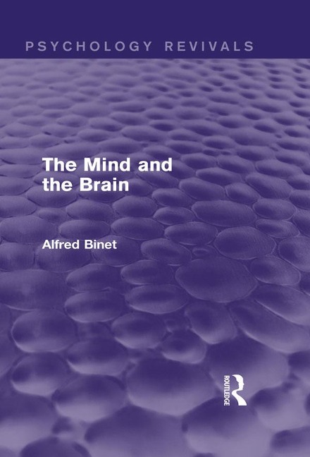 The Mind and the Brain (Psychology Revivals) - Alfred Binet