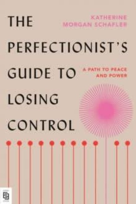 The Perfectionist's Guide to Losing Control - Katherine Schafler