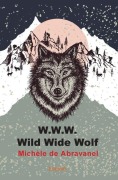 Cover-Bild zum Titel 'W.W.W. Wild Wide Wolf' von 'Michèle de Abravanel'