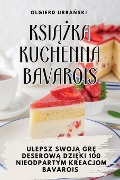 KSI¿¿KA KUCHENNA BAVAROIS - Olgierd Urba¿ski