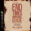 End Times Survival Guide Lib/E: Ten Biblical Strategies for Faith and Hope in These Uncertain Days - Mark Hitchcock
