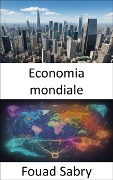 Economia mondiale - Fouad Sabry