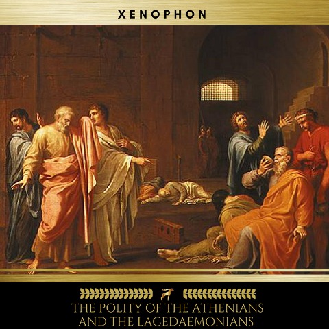 The Polity of the Athenians and the Lacedaemonians - Xenophon