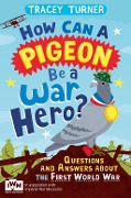 Cover-Bild zum Titel 'How Can a Pigeon Be a War Hero? And Other Very Important Questions and Answers About the First World War' von 'Tracey Turner'