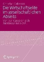 Die Wirtschaftselite im gesellschaftlichen Abseits - Christian Galonska