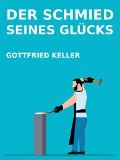 Cover-Bild zum Titel 'Der Schmied seines Glücks' von 'Gottfried Keller'