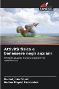 Cover-Bild zum Titel 'Attività fisica e benessere negli anziani' von 'Daniel João Olival, Helder Miguel Fernandes'