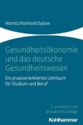 Cover-Bild zum Titel 'Gesundheitsökonomie und das deutsche Gesundheitswesen' von 'Martin H. Wernitz, Hanna Sydow, Thomas Reinhold'