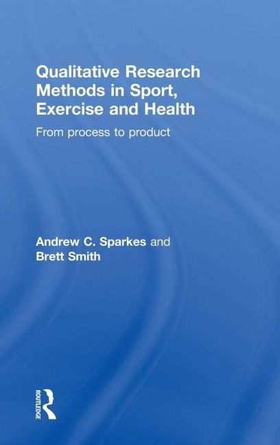 Qualitative Research Methods in Sport, Exercise and Health - Andrew C. Sparkes, Brett Smith